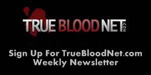 Sign Up For True Blood Net Newsletter!