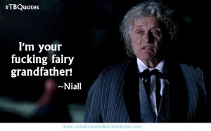 TB Quotes S06E02 1 ~Niall Brigant