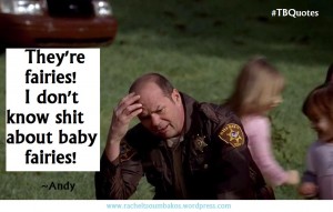 TB Quotes S06E02 6 ~Andy Bellefleur