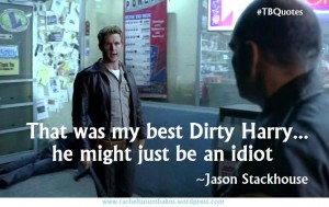 TB S06E04 10 quote ~ Jason Stackhouse