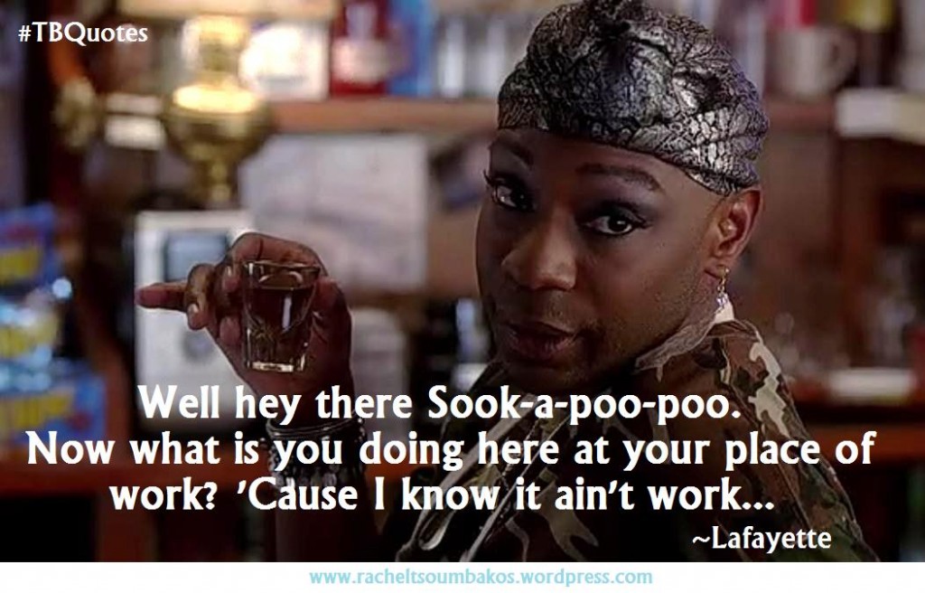 TB S06E05 7 quote ~ Lafayette