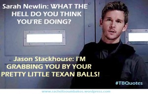 TB S06E06 12 quotes ~ Jason Stackhouse